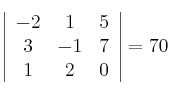 \left| \begin{array}{ccc} 
 -2 & 1 & 5 \\
 3 & -1 & 7 \\
 1 & 2 & 0 
\end{array} \right| = 70