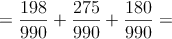 =\frac{198}{990}+\frac{275}{990}+\frac{180}{990}=