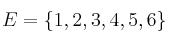 E = \{ 1,2,3,4,5,6 \}