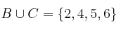 B \cup C = \{2,4,5,6\}