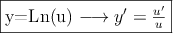 \fbox{y=Ln(u)  \longrightarrow y^\prime=\frac{u^\prime}{u}}