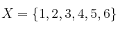 X = \{ 1, 2, 3, 4, 5, 6 \}