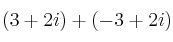 (3+2i) + (-3+2i)