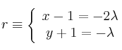 r \equiv \left\{
\begin{array}{c}
x-1 = -2 \lambda \\
y+1= - \lambda
\end{array}
\right.