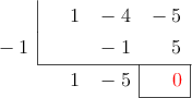  \polyhornerscheme[x=-1, resultstyle=\color{red},resultbottomrule,resultleftrule,resultrightrule]{x^2 -4x - 5}