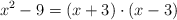 x^2-9 = (x+3) \cdot (x-3)