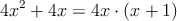 4x^2+4x = 4x \cdot (x+1) 4x^2+4x = 4x \cdot (x+1)