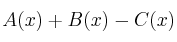 A(x) + B(x) - C(x)