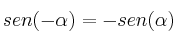 sen(-\alpha) = -sen (\alpha) sen(-\alpha) = -sen (\alpha)