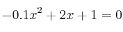 -0.1x^2+2x+1=0