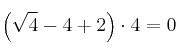 \left( \sqrt{4}-4+2 \right) \cdot 4= 0 \left( \sqrt{4}-4+2 \right) \cdot 4= 0