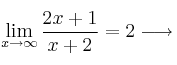 \lim_{x \rightarrow \infty} \frac{2x+1}{x+2} = 2 \longrightarrow