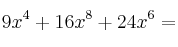 9x^4 + 16x^8 + 24x^6=