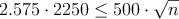 2.575 \cdot 2250 \leq 500 \cdot \sqrt{n}