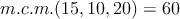 m.c.m.(15,10,20)=60