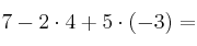 7-2 \cdot 4 + 5 \cdot (-3)=