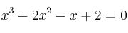 x^3-2x^2-x+2=0