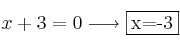 x+3 = 0 \longrightarrow \fbox{x=-3}