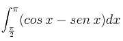 \int_{\frac{\pi}{2}}^{\pi} (cos \:x - sen \:x)dx