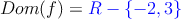 Dom(f)=\textcolor{blue}{R-\{-2,3\}}
