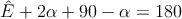 \hat{E}+2\alpha+90-\alpha=180