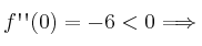 f\textsc{\char13}\textsc{\char13}(0) = -6 < 0 \Longrightarrow