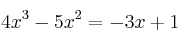 4x^3 - 5x^2 = -3x +1