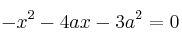 -x^2  -4ax   -3a^2 = 0