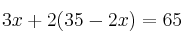 3x + 2(35-2x) = 65