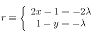 r \equiv \left\{
\begin{array}{cc}
2x-1 = -2\lambda \\
1-y = - \lambda
\end{array}
\right.