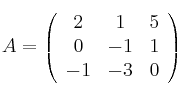 A=
\left(
\begin{array}{ccc}
     2 & 1 & 5
  \\ 0 & -1 & 1
  \\ -1 & -3 & 0
\end{array}
\right)   
