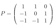 P = 
\left(
\begin{array}{ccc}
1 & 1 & 0\\
 -1 & 0 & 1\\
 -1 & -1 & 1
\end{array}
\right)