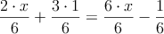  \frac{2 \cdot x}{6} + \frac{3 \cdot 1}{6} = \frac{6 \cdot x}{6} - \frac{1}{6}