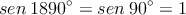 sen \:1890^{\circ} = sen \:90^{\circ} = 1