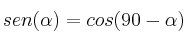 sen (\alpha) = cos (90 - \alpha) sen (\alpha) = cos (90 - \alpha)