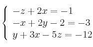  \left\{
\begin{array}{l}
    -z+2x=-1
\\ -x+2y-2=-3
\\ y+3x-5z=-12
\end{array}
\right.