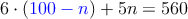 6 \cdot (\textcolor{blue}{100-n}) +5n=560
