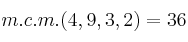 m.c.m.(4,9,3,2)=36