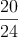 \frac{20}{24}