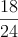 \frac{18}{24}