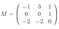 M = \left(
\begin{array}{ccc}
 -1 & 3 & 1 \\
0 & 0 & 1 \\
 -2 & -2 & 0
\end{array} \right)

