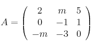 A=
\left(
\begin{array}{ccc}
     2 & m & 5
  \\ 0 & -1 & 1
  \\ -m & -3 & 0
\end{array}
\right)