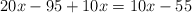 20x - 95+10x =  10x-55