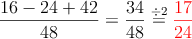 \frac{16-24+42}{48}=\frac{34}{48}\stackrel{\div 2}{=}\textcolor{red}{\frac{17}{24}}