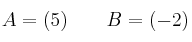 A=(5) \qquad B=(-2) \qquad 