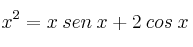 x^2=x \: sen \:x + 2 \: cos \:x