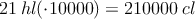 21 \: hl (\cdot 10000) = 210000 \: cl