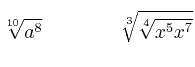 \sqrt[10]{a^8} \qquad \qquad \sqrt[3]{\sqrt[4]{x^5x^7}}