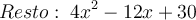 Resto: \: 4x^2-12x+30