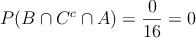 P(B \cap C^c \cap A) =\frac{0}{16}=0